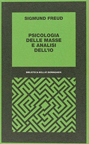 Psicologia delle masse e analisi dell'Io (Biblioteca Bollati Boringhieri)